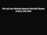[Read Book] The Last Lion: Winston Spencer Churchill: Visions of Glory 1874-1932  EBook