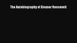 [Read Book] The Autobiography of Eleanor Roosevelt  EBook