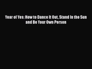 [Read Book] Year of Yes: How to Dance It Out Stand In the Sun and Be Your Own Person  Read