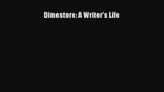 [Read Book] Dimestore: A Writer's Life  EBook