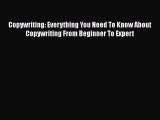 [Read book] Copywriting: Everything You Need To Know About Copywriting From Beginner To Expert