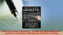 PDF  How to Create a Website  A StepbyStep Beginners Guide to Creating a Wordpress Website Free Books