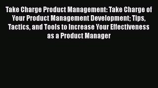 [Read book] Take Charge Product Management: Take Charge of Your Product Management Development