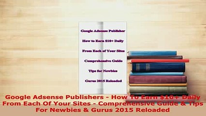 PDF  Google Adsense Publishers  How To Earn 10 Daily From Each Of Your Sites  Comprehensive Free Books