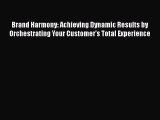 [Read book] Brand Harmony: Achieving Dynamic Results by Orchestrating Your Customer's Total