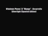 [Read PDF] Windows Phone 7.5 Mango - Desarrollo Silverlight (Spanish Edition) Ebook Online