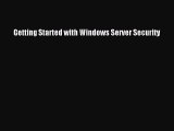 [Read PDF] Getting Started with Windows Server Security Ebook Free