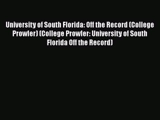 Download University of South Florida: Off the Record (College Prowler) (College Prowler: University