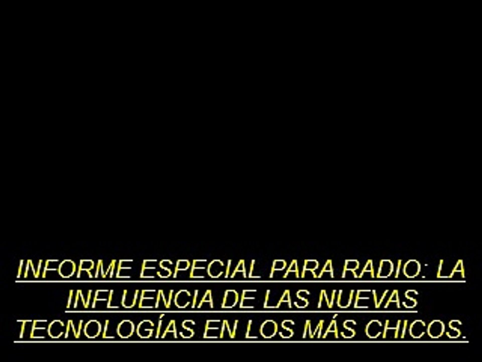 Informe especial para radio sobre "la influencia de las nuevas tecnologías en los más chicos"