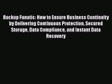 [Read book] Backup Fanatic: How to Ensure Business Continuity by Delivering Continuous Protection