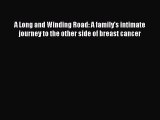 Download A Long and Winding Road: A family's intimate journey to the other side of breast cancer