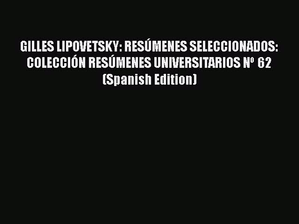 Download GILLES LIPOVETSKY: RESÚMENES SELECCIONADOS: COLECCIÓN RESÚMENES UNIVERSITARIOS Nº