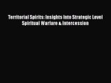 Ebook Territorial Spirits: Insights Into Strategic Level Spiritual Warfare & Intercession Read