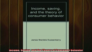 READ book  Income Saving and the Theory of Consumer Behavior  FREE BOOOK ONLINE