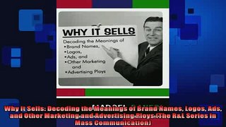 READ book  Why It Sells Decoding the Meanings of Brand Names Logos Ads and Other Marketing and  FREE BOOOK ONLINE