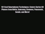 [Read PDF] 101 Cool Smartphone Techniques: Covers Series 60 Phones from Nokia Samsung Siemens