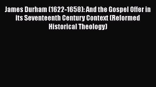 Book James Durham (1622-1658): And the Gospel Offer in its Seventeenth Century Context (Reformed