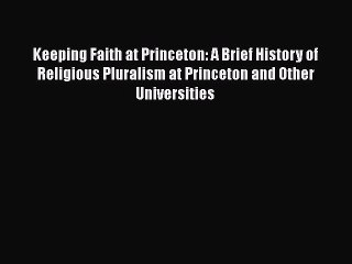 Book Keeping Faith at Princeton: A Brief History of Religious Pluralism at Princeton and Other