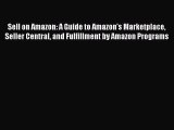 [Read book] Sell on Amazon: A Guide to Amazon's Marketplace Seller Central and Fulfillment