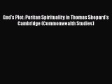 Book God's Plot: Puritan Spirituality in Thomas Shepard's Cambridge (Commonwealth Studies)
