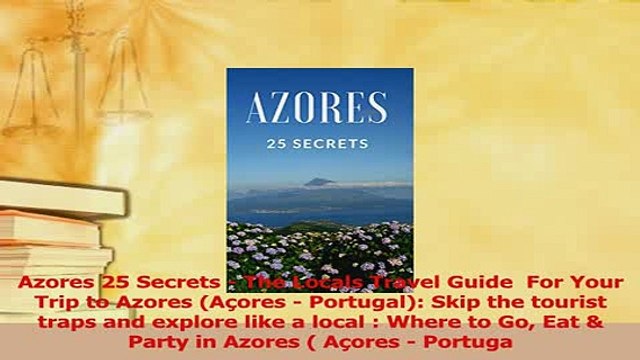 PDF Azores 25 Secrets The Locals Travel Guide For Your Trip to Azores Açores Portugal Download Full Ebook