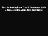[Read book] Beat the Nursing Home Trap :  A Consumer's Guide to Assisted Living & Long-Term