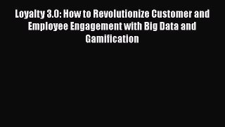 [Read book] Loyalty 3.0: How to Revolutionize Customer and Employee Engagement with Big Data