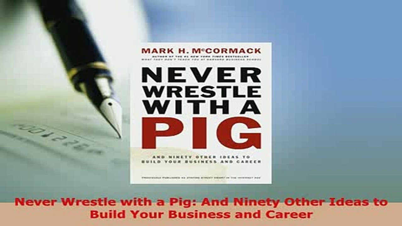Download  Never Wrestle with a Pig And Ninety Other Ideas to Build Your Business and Career  EBook