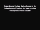 [PDF] Kinder Kratze Karitas: Waisenhauser in Der Fruhen Neuzeit (Kataloge Der Franckeschen