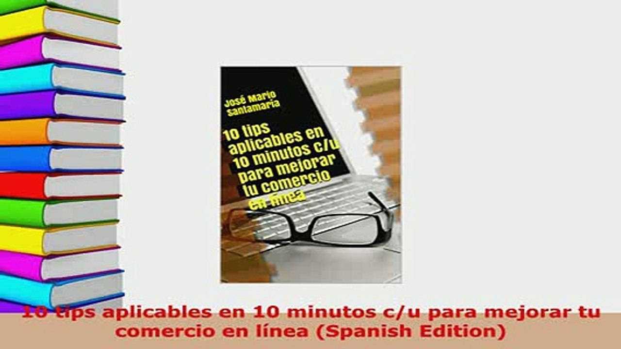 Download  10 tips aplicables en 10 minutos cu para mejorar tu comercio en línea Spanish Edition  Read Online