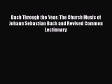 [PDF] Bach Through the Year: The Church Music of Johann Sebastian Bach and Revised Common Lectionary