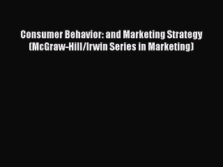 [Read book] Consumer Behavior: and Marketing Strategy (McGraw-Hill/Irwin Series in Marketing)