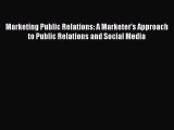 [Read book] Marketing Public Relations: A Marketer's Approach to Public Relations and Social