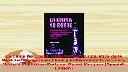 PDF  La China No Existe Observación Comparativa de la Realidad Moderna en China y lo Panorama Download Online