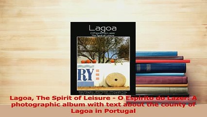 PDF  Lagoa The Spirit of Leisure  O Espirito do Lazer A photographic album with text about Download Online