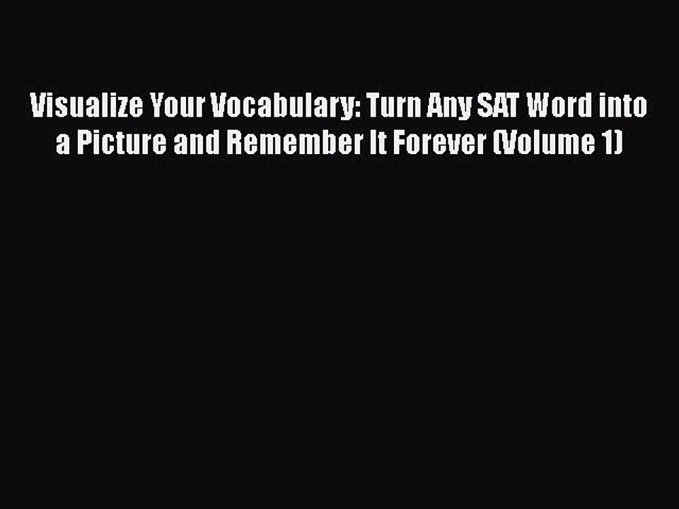 Download Visualize Your Vocabulary: Turn Any SAT Word into a Picture and Remember It Forever