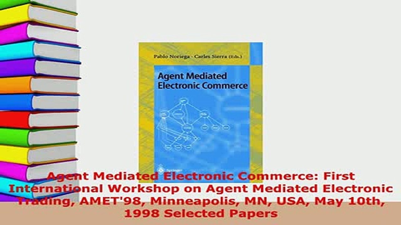 Download  Agent Mediated Electronic Commerce First International Workshop on Agent Mediated  Read Online