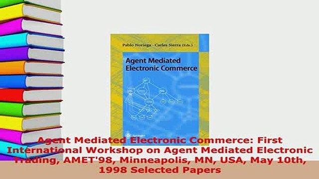 Download Agent Mediated Electronic Commerce First International Workshop on Agent Mediated Read Online