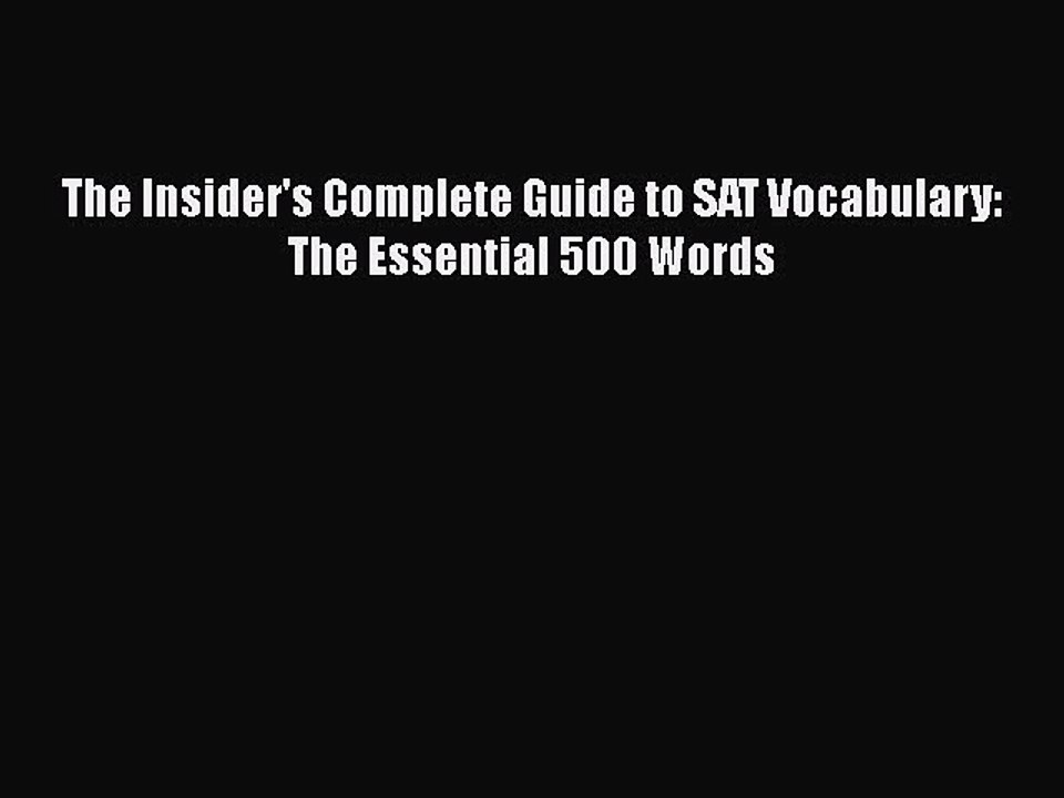 PDF The Insider's Complete Guide to SAT Vocabulary: The Essential 500 Words  EBook