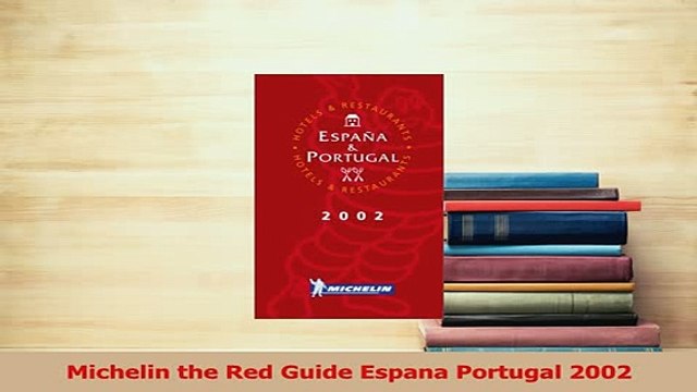 PDF Michelin the Red Guide Espana Portugal 2002 Download Online