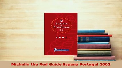 PDF  Michelin the Red Guide Espana Portugal 2002 Download Online