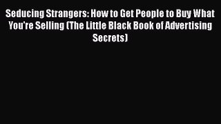 [Read book] Seducing Strangers: How to Get People to Buy What You're Selling (The Little Black