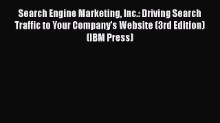 [Read book] Search Engine Marketing Inc.: Driving Search Traffic to Your Company's Website