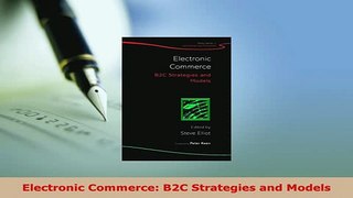 PDF  Electronic Commerce B2C Strategies and Models Free Books