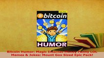 Download  Bitcoin Humor Magic Internet Money Funny LOL Memes  Jokes Mount Gox Sized Epic Pack Free Books