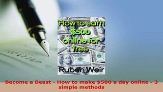 Download  Become a Beast  How to make 500 a day online  3 simple methods  Read Online