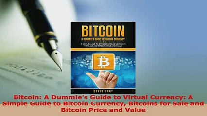 Download  Bitcoin A Dummies Guide to Virtual Currency A Simple Guide to Bitcoin Currency Bitcoins Free Books