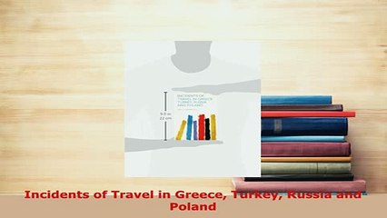 PDF  Incidents of Travel in Greece Turkey Russia and Poland Download Full Ebook