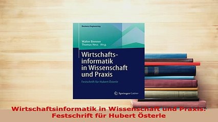 Download Video: PDF  Wirtschaftsinformatik in Wissenschaft und Praxis Festschrift für Hubert Österle  EBook