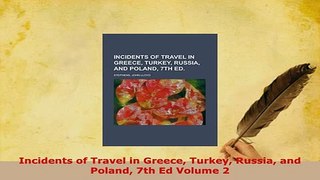 PDF  Incidents of Travel in Greece Turkey Russia and Poland 7th Ed Volume 2 Download Full Ebook